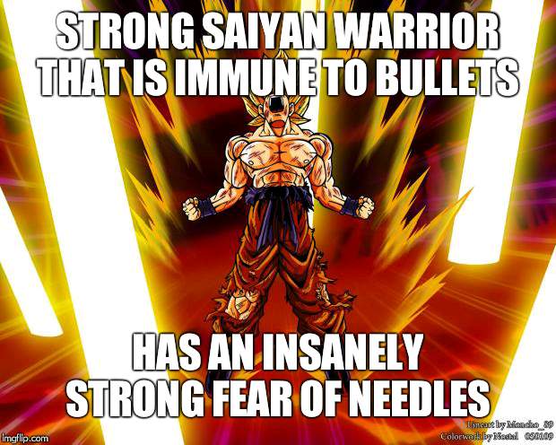 Goku DBZ Wikia Becky Hijabi | STRONG SAIYAN WARRIOR THAT IS IMMUNE TO BULLETS; HAS AN INSANELY STRONG FEAR OF NEEDLES | image tagged in goku dbz wikia becky hijabi | made w/ Imgflip meme maker