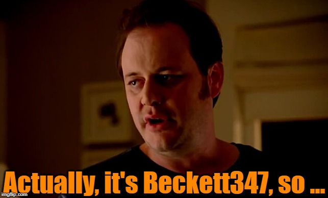 state farm guy | Actually, it's Beckett347, so ... | image tagged in state farm guy | made w/ Imgflip meme maker