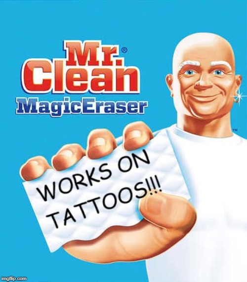 tattoo eraser | image tagged in tattoo eraser | made w/ Imgflip meme maker