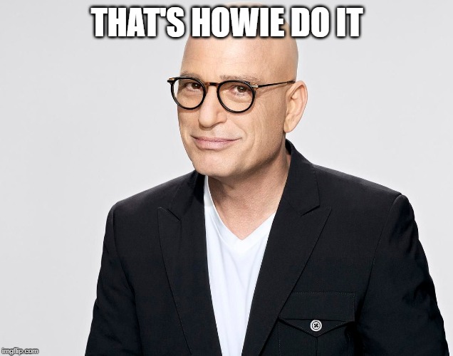 THAT'S HOWIE DO IT | made w/ Imgflip meme maker