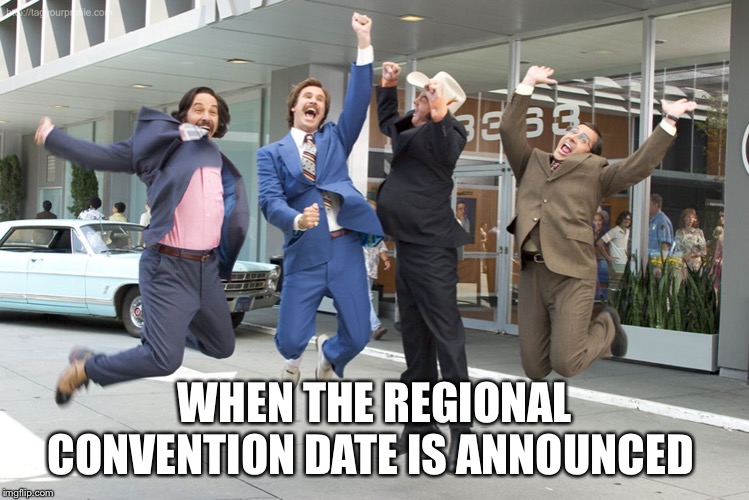 Jumping For Joy | WHEN THE REGIONAL CONVENTION DATE IS ANNOUNCED | image tagged in jumping for joy | made w/ Imgflip meme maker