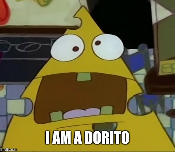 I am the cheese | I AM A DORITO | image tagged in i am the cheese | made w/ Imgflip meme maker