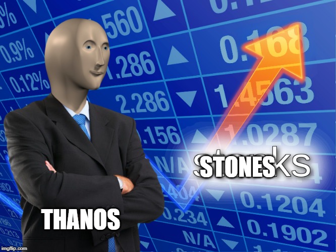 stonks | STONES; THANOS | image tagged in stonks | made w/ Imgflip meme maker