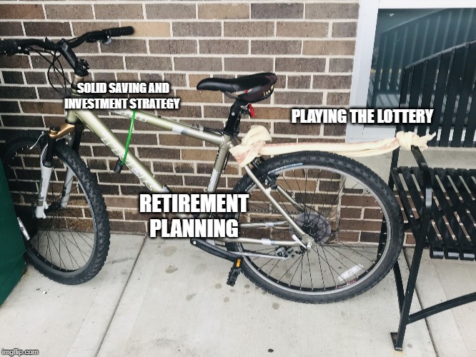 Security | SOLID SAVING AND INVESTMENT STRATEGY; PLAYING THE LOTTERY; RETIREMENT PLANNING | image tagged in security | made w/ Imgflip meme maker