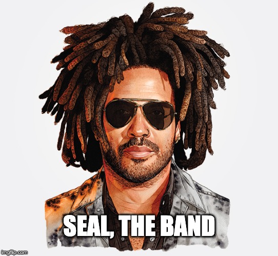 SEAL, THE BAND | image tagged in seal | made w/ Imgflip meme maker