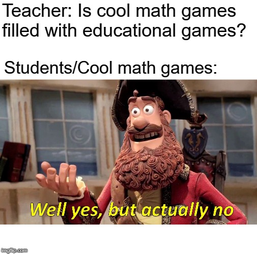 Coolmath games was the stuff in elementary school - Imgflip