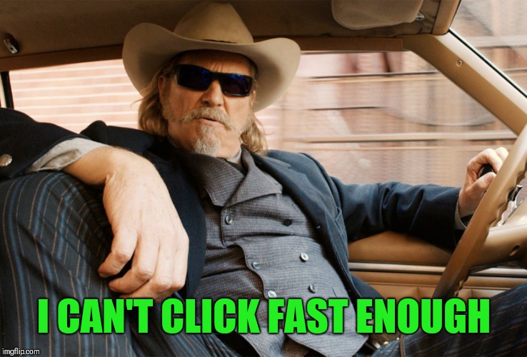 Ripd Roy | I CAN'T CLICK FAST ENOUGH | image tagged in ripd roy | made w/ Imgflip meme maker