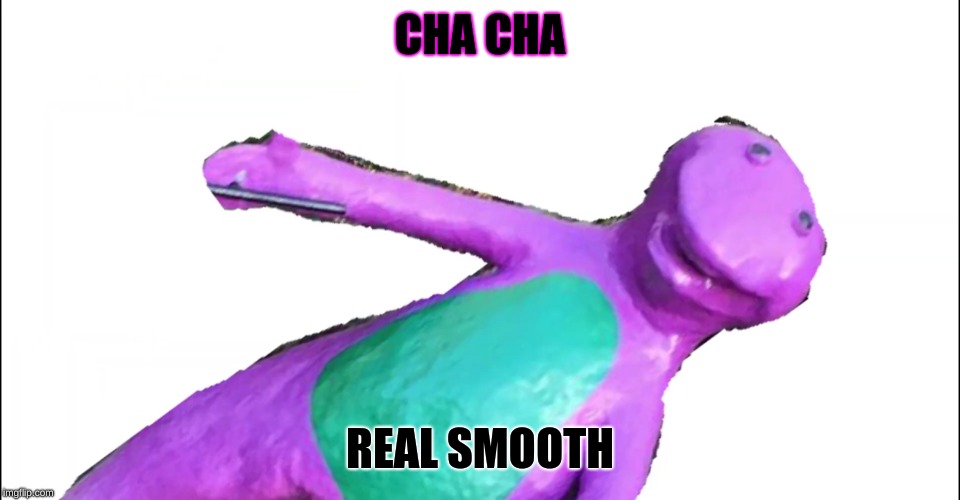 CHA CHA REAL SMOOTH | made w/ Imgflip meme maker