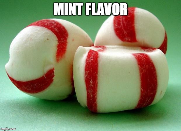 Mints | MINT FLAVOR | image tagged in mints | made w/ Imgflip meme maker