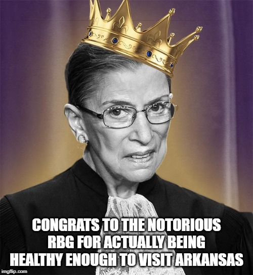 She Survived Hillbilly Country | CONGRATS TO THE NOTORIOUS RBG FOR ACTUALLY BEING HEALTHY ENOUGH TO VISIT ARKANSAS | image tagged in rbg | made w/ Imgflip meme maker