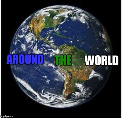 AROUND WORLD THE | made w/ Imgflip meme maker