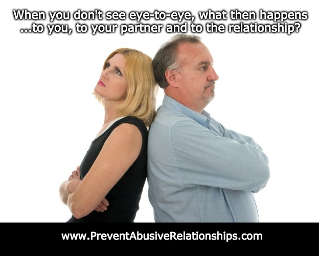 In Opposition | When you don't see eye-to-eye, what then happens⁠ ...to you, to your partner and to the relationship? www.PreventAbusiveRelationships.com | image tagged in domestic abuse,relationships,relationship | made w/ Imgflip meme maker