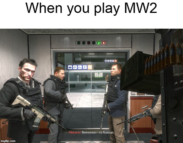 Remember, No Russian | When you play MW2 | image tagged in remember no russian | made w/ Imgflip meme maker