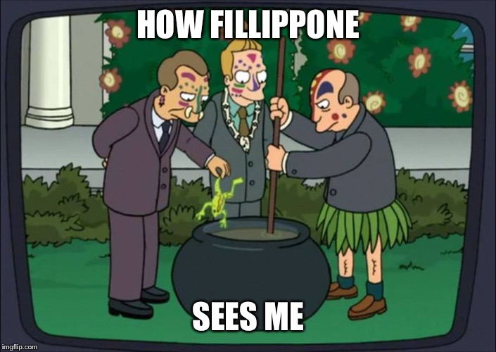 voodoo economists | HOW FILLIPPONE; SEES ME | image tagged in voodoo economists | made w/ Imgflip meme maker