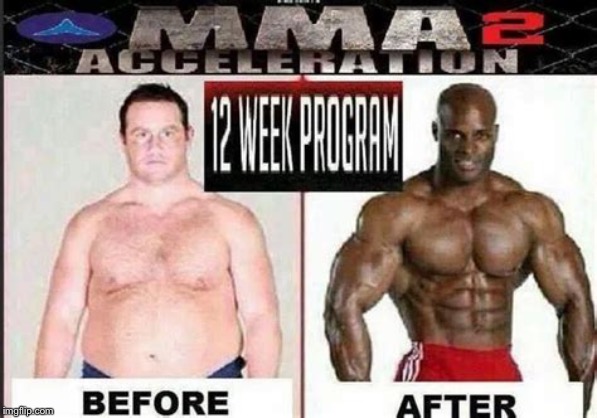 MMA2 Acceleration 12-Week Program before & after seems legit | image tagged in mma2 acceleration 12-week program before  after seems legit | made w/ Imgflip meme maker