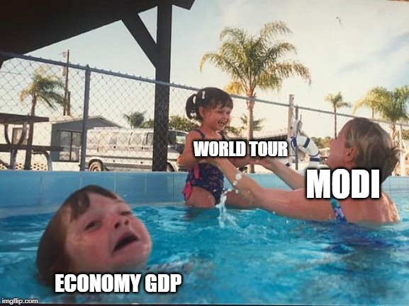 drowning kid in the pool | WORLD TOUR; MODI; ECONOMY GDP | image tagged in drowning kid in the pool | made w/ Imgflip meme maker