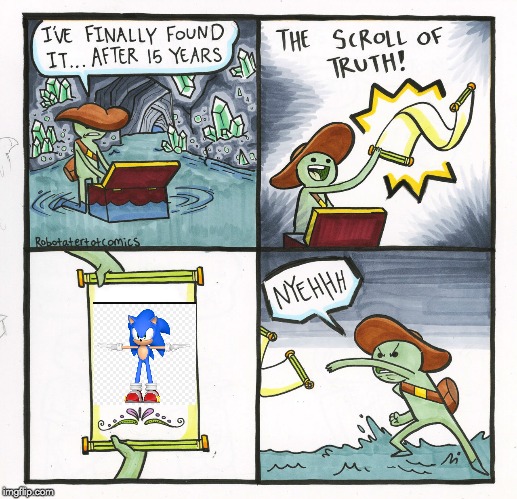 Poor Guy Just Couldn't Handle the T-Pose | image tagged in memes,the scroll of truth,funny,t pose,assert dominance,sonic | made w/ Imgflip meme maker