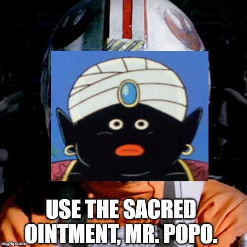 Use The Sacred Ointment | USE THE SACRED OINTMENT, MR. POPO. | image tagged in sacred ointment,funimation leaks | made w/ Imgflip meme maker
