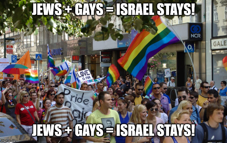 Pride parade | JEWS + GAYS = ISRAEL STAYS! JEWS + GAYS = ISRAEL STAYS! | image tagged in pride parade | made w/ Imgflip meme maker
