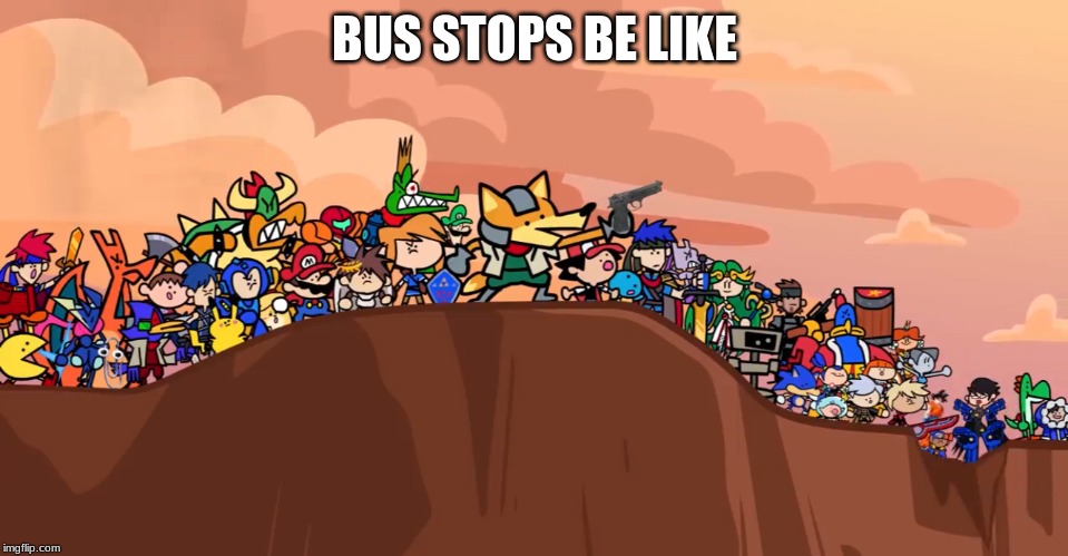 Smash ultimate cliffside | BUS STOPS BE LIKE | image tagged in smash ultimate cliffside | made w/ Imgflip meme maker