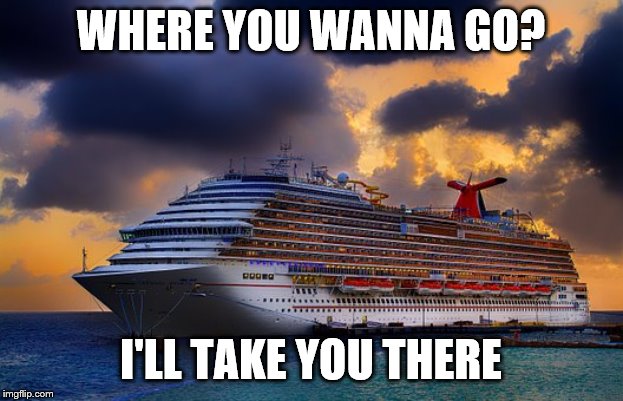 WHERE YOU WANNA GO? I'LL TAKE YOU THERE | made w/ Imgflip meme maker