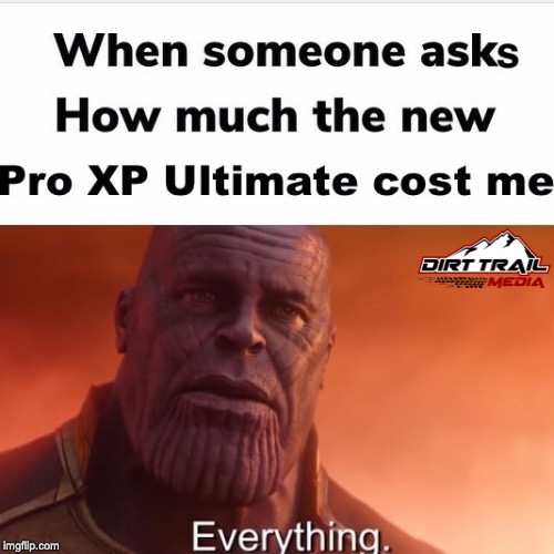How much did the Pro XP cost? | image tagged in pro xp ultimate,polaris rzr,pro xp,thanos,how much did it cost,polaris | made w/ Imgflip meme maker