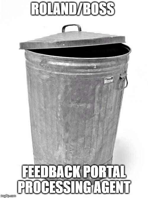 Trash Can | ROLAND/BOSS; FEEDBACK PORTAL PROCESSING AGENT | image tagged in trash can | made w/ Imgflip meme maker