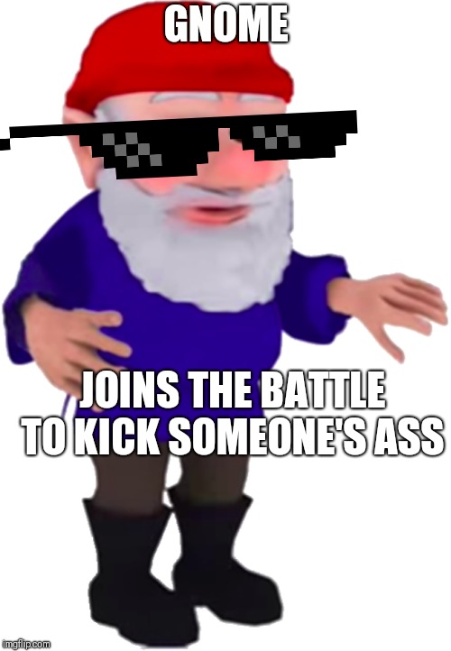 Gnome in super smash Bros Ultimate | GNOME; JOINS THE BATTLE TO KICK SOMEONE'S ASS | image tagged in gnome,super smash bros | made w/ Imgflip meme maker