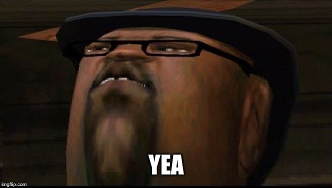 big smoketh | YEA | image tagged in big smoketh | made w/ Imgflip meme maker
