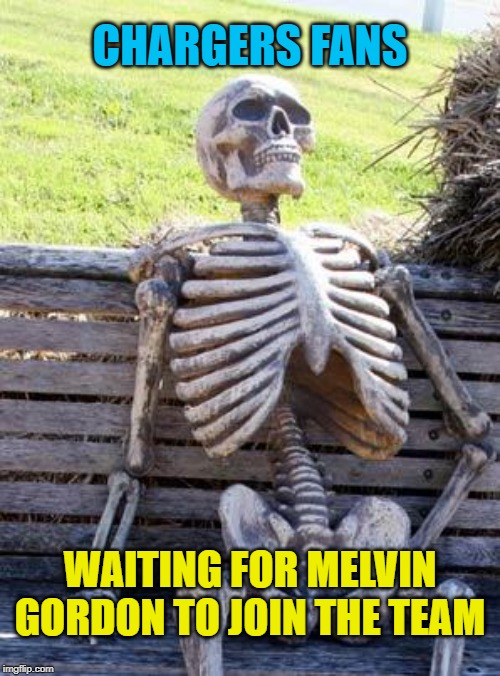 Contract holdouts: This is getting old. | CHARGERS FANS; WAITING FOR MELVIN GORDON TO JOIN THE TEAM | image tagged in memes,waiting skeleton,los angeles chargers,melvin gordon,contract,holdout | made w/ Imgflip meme maker