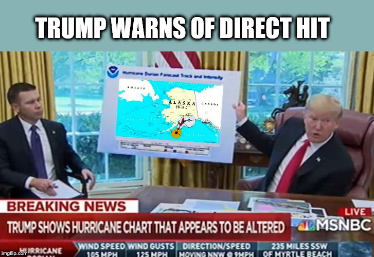 Just Another Day in the Trump Admin. | TRUMP WARNS OF DIRECT HIT | image tagged in hurricane dorian,donald trump,impeach trump,trump is a moron,fake news | made w/ Imgflip meme maker