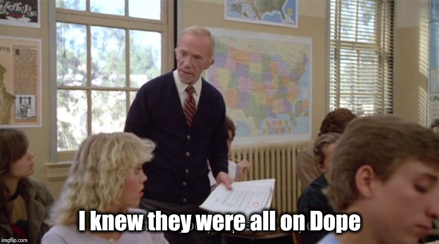 I knew they were all on Dope | made w/ Imgflip meme maker