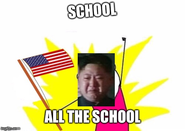X All The Y, With USA Flag | SCHOOL ALL THE SCHOOL | image tagged in x all the y with usa flag | made w/ Imgflip meme maker