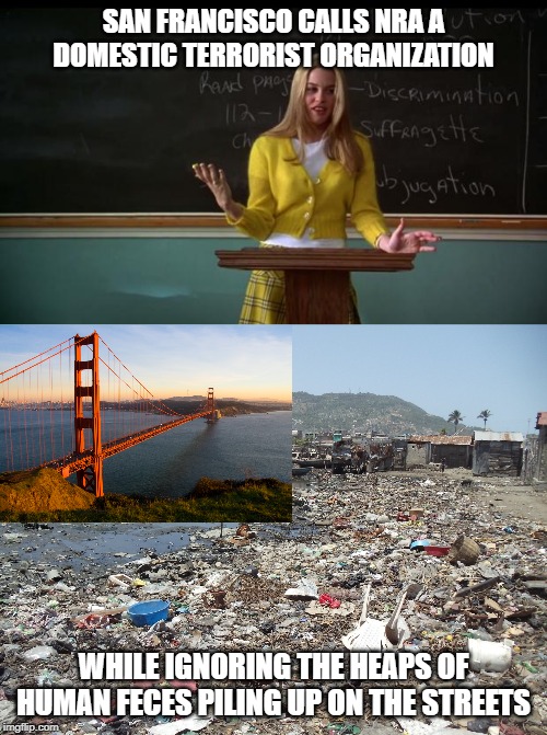 Um...leave the thinking to the adults...you have stuff to do | SAN FRANCISCO CALLS NRA A DOMESTIC TERRORIST ORGANIZATION; WHILE IGNORING THE HEAPS OF HUMAN FECES PILING UP ON THE STREETS | image tagged in clueless debate,shithole,pointless,special kind of stupid,san francisco,nra | made w/ Imgflip meme maker