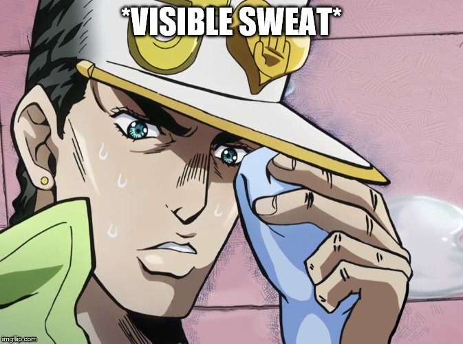 Jotaro Confused | *VISIBLE SWEAT* | image tagged in jotaro confused | made w/ Imgflip meme maker