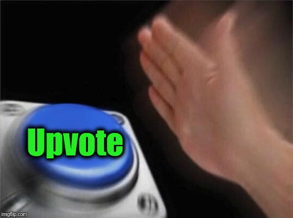 Blank Nut Button Meme | Upvote | image tagged in memes,blank nut button | made w/ Imgflip meme maker