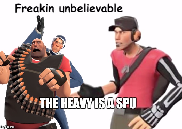 THE HEAVY IS A SPU | made w/ Imgflip meme maker