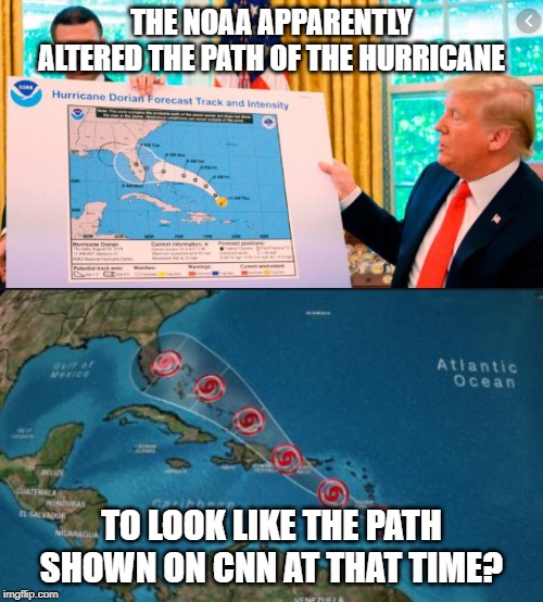 CNN fakes news again | THE NOAA APPARENTLY ALTERED THE PATH OF THE HURRICANE; TO LOOK LIKE THE PATH SHOWN ON CNN AT THAT TIME? | image tagged in cnn,cnn fake news,donald trump,trump,media lies | made w/ Imgflip meme maker