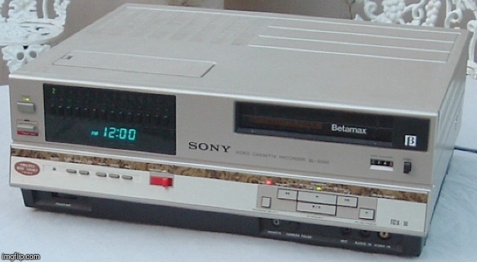 Betamax | image tagged in betamax | made w/ Imgflip meme maker