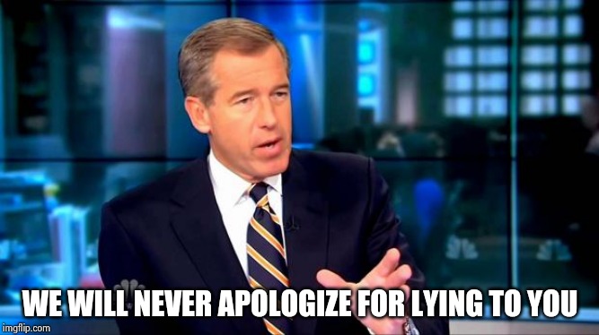 Bwillie | WE WILL NEVER APOLOGIZE FOR LYING TO YOU | image tagged in bwillie | made w/ Imgflip meme maker