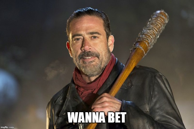 negan | WANNA BET | image tagged in negan | made w/ Imgflip meme maker