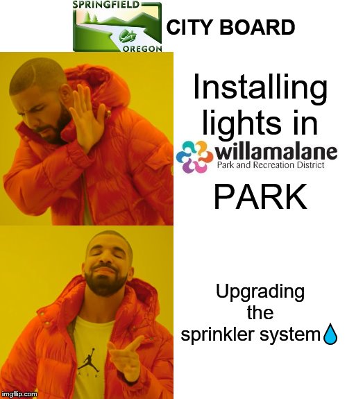 Tweakers hang out at night, many Skaters almost crash | CITY BOARD; Installing lights in; PARK; Upgrading the sprinkler system💧 | image tagged in memes,drake hotline bling,local,oregon,relatable,city | made w/ Imgflip meme maker