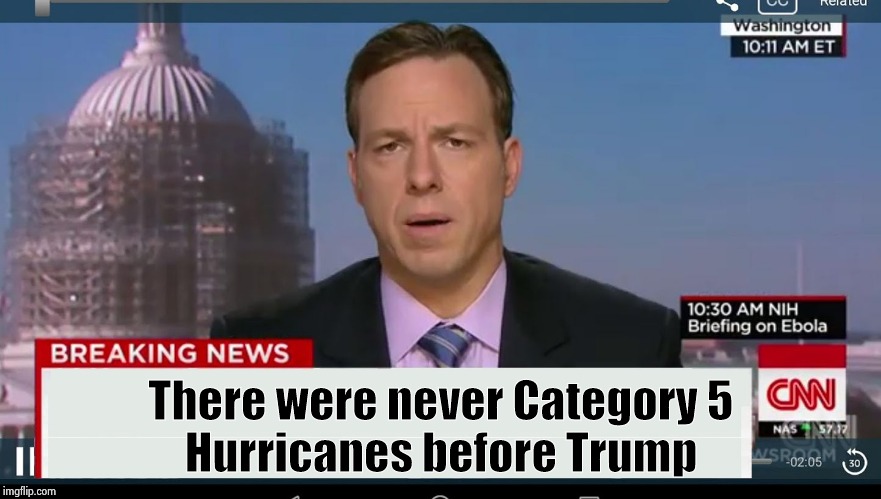 cnn breaking news template | There were never Category 5
Hurricanes before Trump | image tagged in cnn breaking news template | made w/ Imgflip meme maker