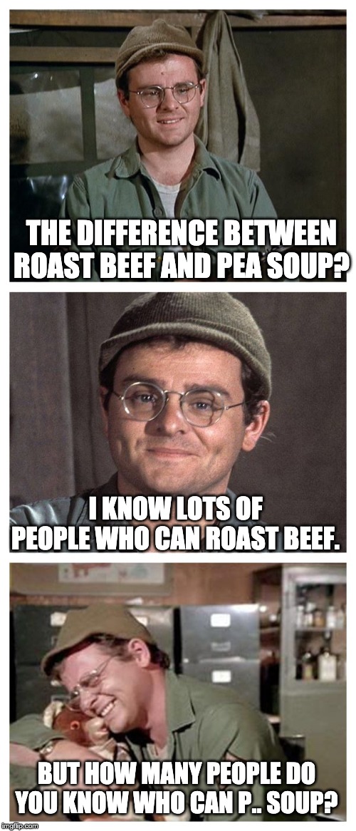 Bad Pun Radar | THE DIFFERENCE BETWEEN ROAST BEEF AND PEA SOUP? I KNOW LOTS OF PEOPLE WHO CAN ROAST BEEF. BUT HOW MANY PEOPLE DO YOU KNOW WHO CAN P.. SOUP? | image tagged in bad pun radar | made w/ Imgflip meme maker