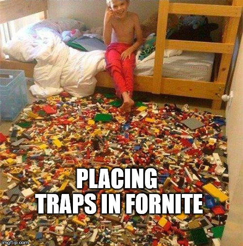 Lego Obstacle | PLACING  TRAPS IN FORNITE | image tagged in lego obstacle | made w/ Imgflip meme maker