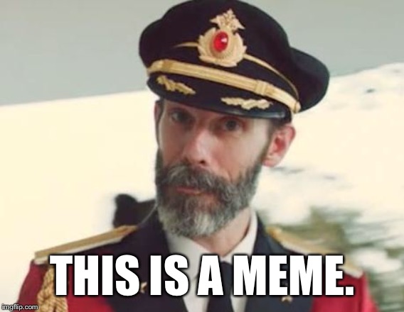 Captain Obvious | THIS IS A MEME. | image tagged in captain obvious | made w/ Imgflip meme maker