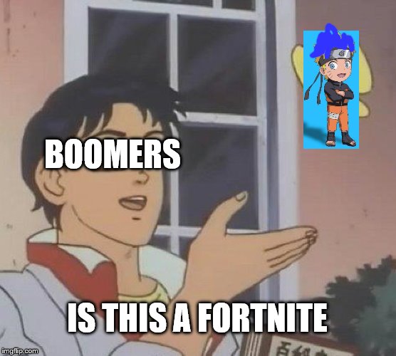 Is This A Pigeon | BOOMERS; IS THIS A FORTNITE | image tagged in memes,is this a pigeon | made w/ Imgflip meme maker