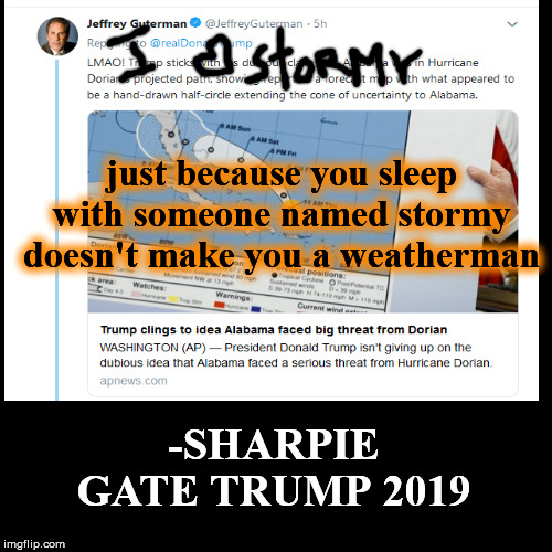 sharpiegate trump stormy daniels | image tagged in funny,demotivationals,trump,stormy daniels,hurricane dorian,impeach 2020 | made w/ Imgflip demotivational maker