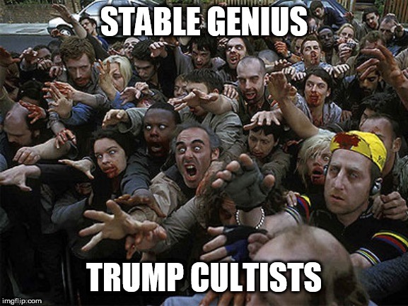 STABLE GENIUS; TRUMP CULTISTS | made w/ Imgflip meme maker