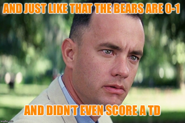 And Just Like That Meme | AND JUST LIKE THAT THE BEARS ARE 0-1; AND DIDN’T EVEN SCORE A TD | image tagged in memes,and just like that | made w/ Imgflip meme maker